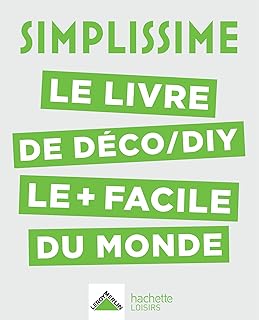SIMPLISSIME Déco, DIY: Le livre de déco/DIY le+ facile du monde