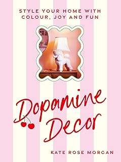Dopamine Decor: Style Your Home With Colour, Joy and Fun